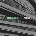 EZ DOLLA - Too Fast Freestyle (Explicit)