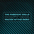 Don't Cha (Wolter Wythe Remix|Explicit)