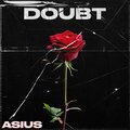 Asius - DOUBT (Explicit)