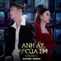 Anh Ấy Là Gì Của Em (Remix)