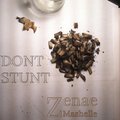 Zenae Mashelle - Dont Stunt (Explicit)
