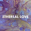 Ethereal Love (Explicit)