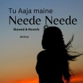 SirChox - Tu Aaja Mainu Neede Neede (Slowed+Reverb)