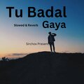 SirChox - Tu badal Gaya (Slowed+Reverb)
