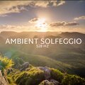 Chillout Lounge Relax、Ambient、Ambientalism - Ethereal Solfeggio
