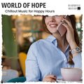 World Of Hope - Chillout Music For Happy Hours