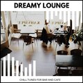 Dreamy Lounge - Chill Tunes For Bar And Cafe