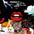 Perfect As Cats: The Songs of The Cure (15th Anniversary Edition)