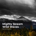 Mighty Stream Wild Waves