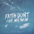 Faith Don't Fail Me Now