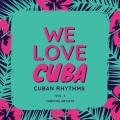 We Love Cuba (Cuban Rhythms) , Vol. 1 [Explicit]