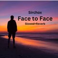 SirChox - Face to Face (Slowed+Reverb)