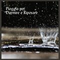 Pioggia per Dormire e Riposare