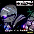 【UNDERTALE-The Last 27 Hours】Hangin'time coronation (Ori Mix)