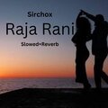 SirChox - Raja Rani (Lofi)