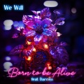 We Will - Born to be Alive (Extended)