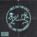 CLiQ - Nice On The Kick