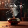 Oasis of Aromatherapy (Absolutely Relaxing Ritual of Aromatherapy with Gentle Music)