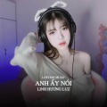Linh Hương Luz、Zuong Zero Ent - Anh Ấy Nói (Lofi Rin Music)