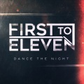 First To Eleven - Dance The Night