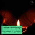 Pure Meditation Magic - Spiritual Music For Inner Peace
