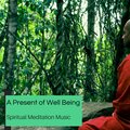 A Present Of Well Being - Spiritual Meditation Music
