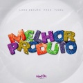 Lado Escuro、Fahel、LEONARDO DA SILVA - Melhor Produto (Explicit)
