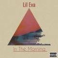 Lil EVA - In The Morning