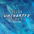 Wild Uncharted Waters