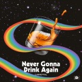 Never Gonna Drink Again (Explicit)