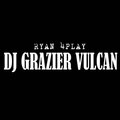 RYAN 4PLAY、DJ Remix Premier、DJ Remix - Dj Grazier Vulcan