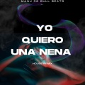 Bull Beats、manu rg - Yo Quiero Una Nena (House)(Remix)