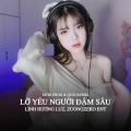 Linh Hương Luz、Zuong Zero Ent - Lỡ Yêu Người Đậm Sâu - House Lak (MTRI Prod ft.Quiz Remix)