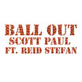Scott Paul、reid stefan - Ball Out (Explicit)