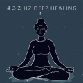 432 Hz Deep Healing