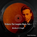 Webern: The Complete Music, Vol. 1