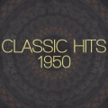 Classic Hits - 1950 (Remastered 2014)