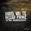 Nois Vai Te Pegar Firme Vs Piru Desgovernado (Explicit)