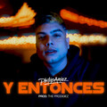 Philip Ariaz、The Prodigiez - Y Entonces