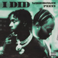 Woodboy Gee、Peezy - I Did (feat. Peezy)(Explicit)