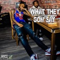 What They Gon Say (Remix)