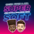 Super Soft (Kooldrink & Jose Rocha Remix|Explicit)