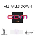 All falls down (remix：EDM)