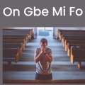 Dj Kamoko - On Gbe Mi Fo