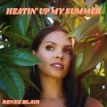 Renee Blair - Heatin' Up My Summer