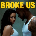 Broke Us