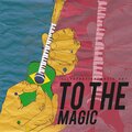 To The Magic