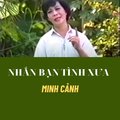 Minh Cảnh、Quê hương - Tân cổ Nhắn bạn tình xưa (feat. Minh Cảnh)