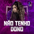 Não Tenho Dono (Explicit)