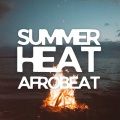 Summer Heat Afrobeat (Explicit)